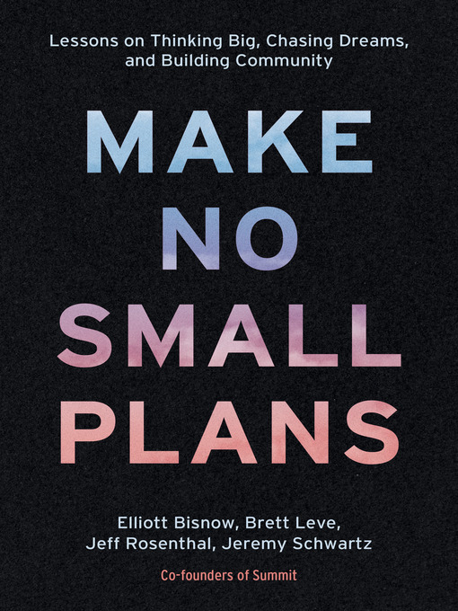 Title details for Make No Small Plans by Elliott Bisnow - Wait list